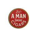 Be A Man Smoke Cigars Vinyl Sticker