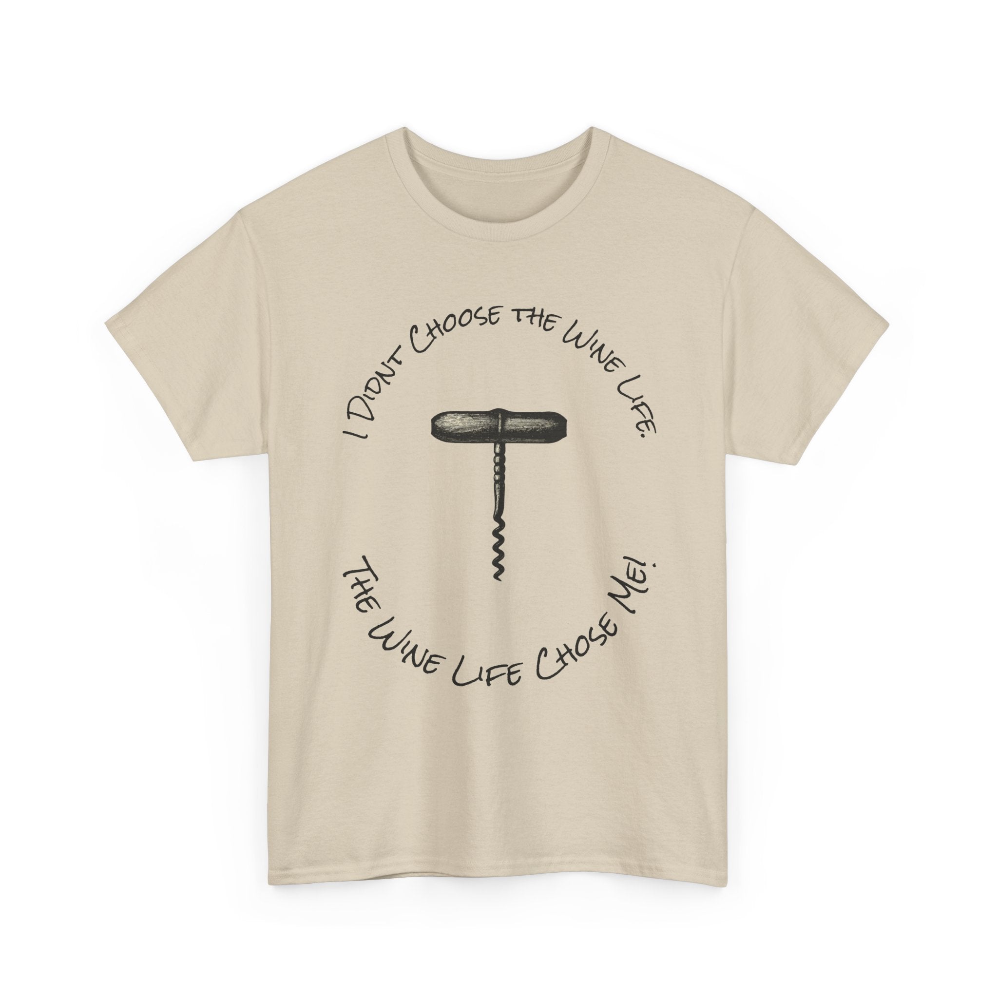 I Didnt Choose the Wine Life, T-Shirt