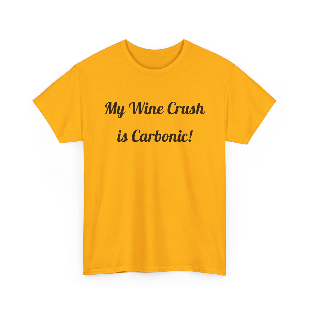 My Wine Crush is Carbonic Tee | Wine Lover Shirt, Winemaking Humor