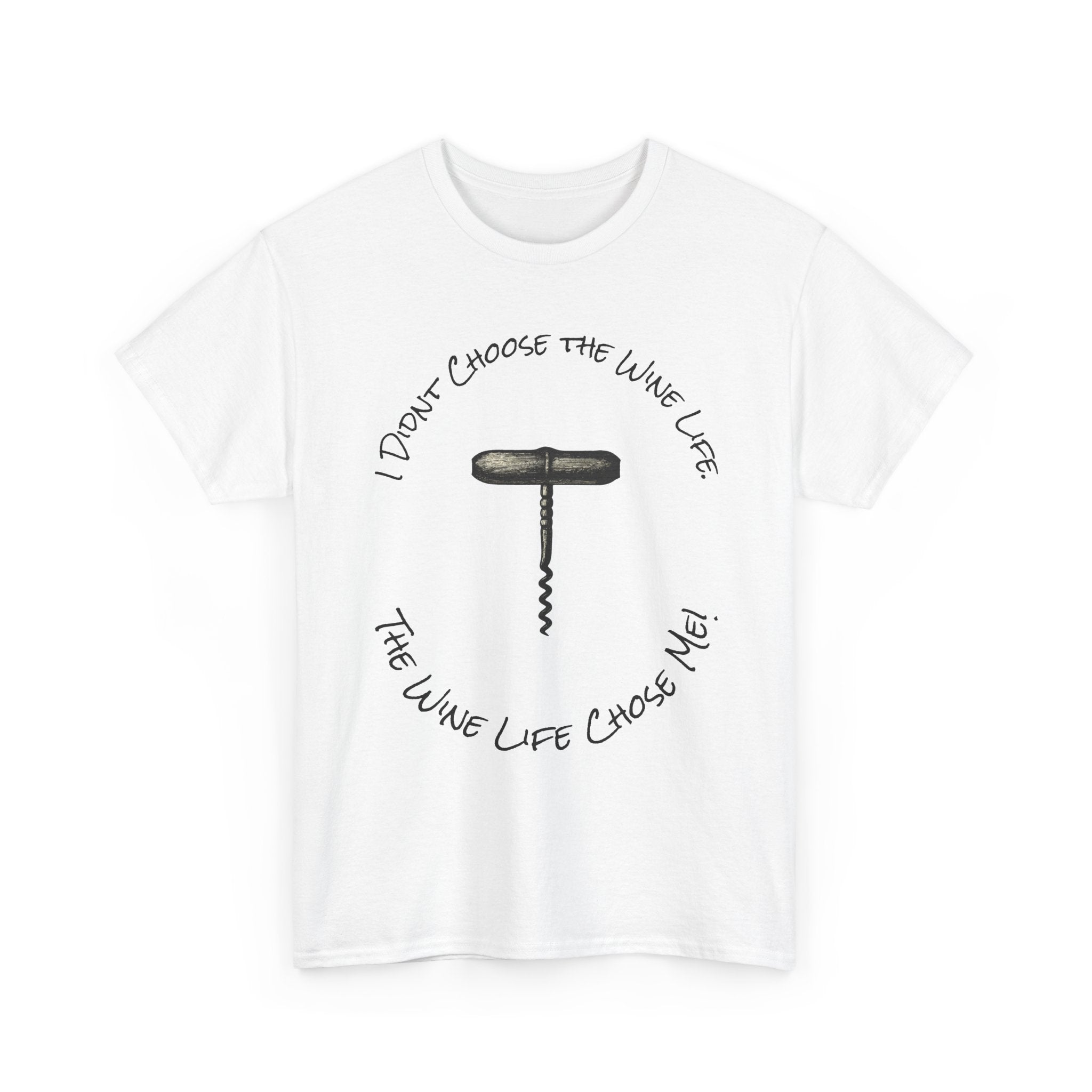 I Didnt Choose the Wine Life, T-Shirt
