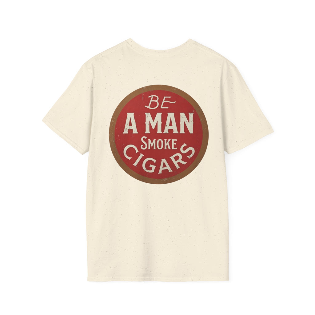 Be A Man Smoke Cigars T-Shirt
