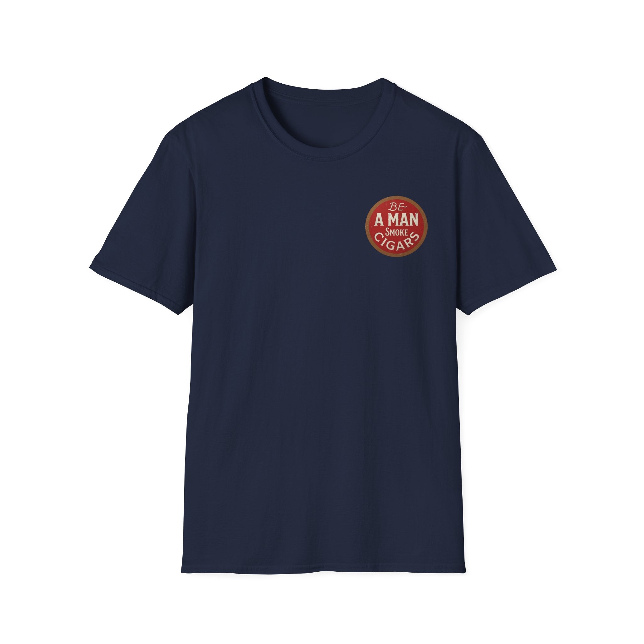 Be A Man Smoke Cigars T-Shirt
