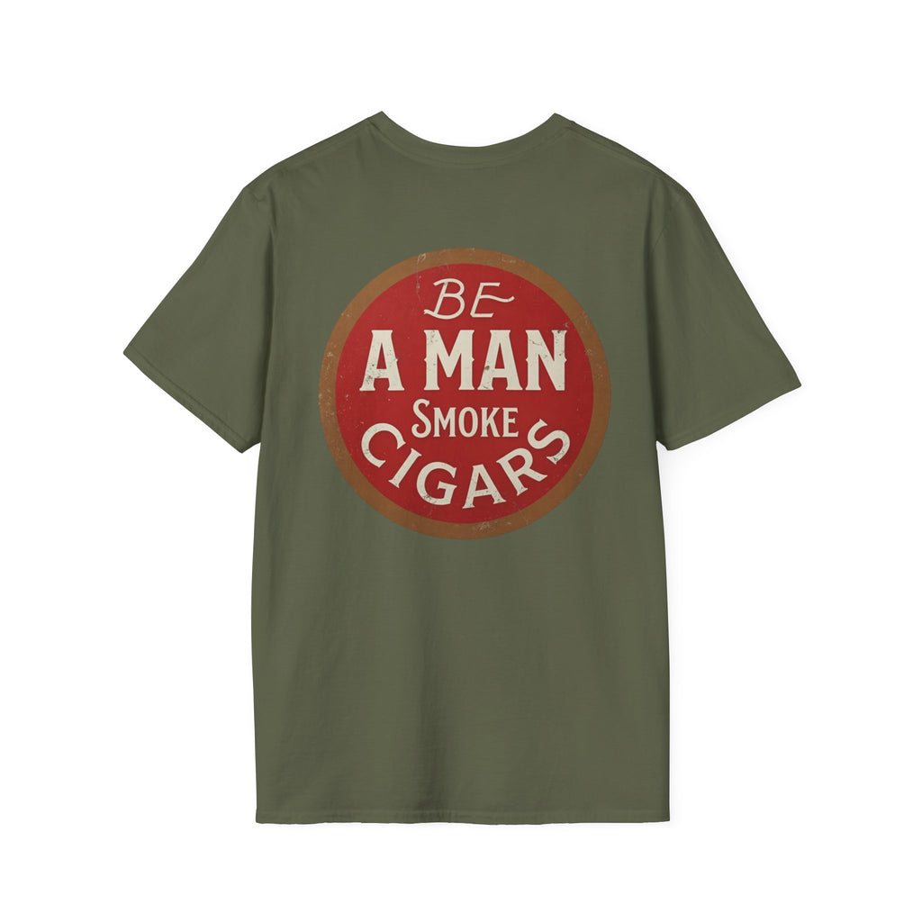 Be A Man Smoke Cigars T-Shirt