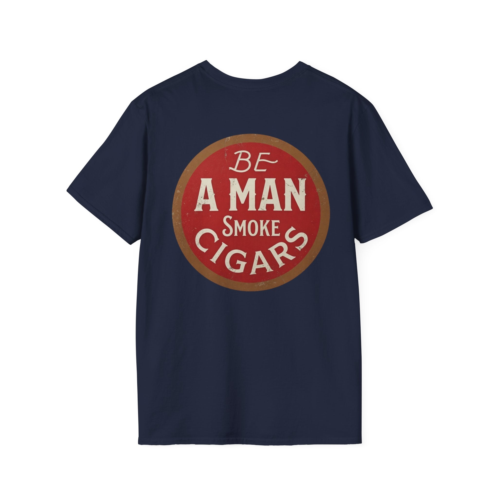 Be A Man Smoke Cigars T-Shirt