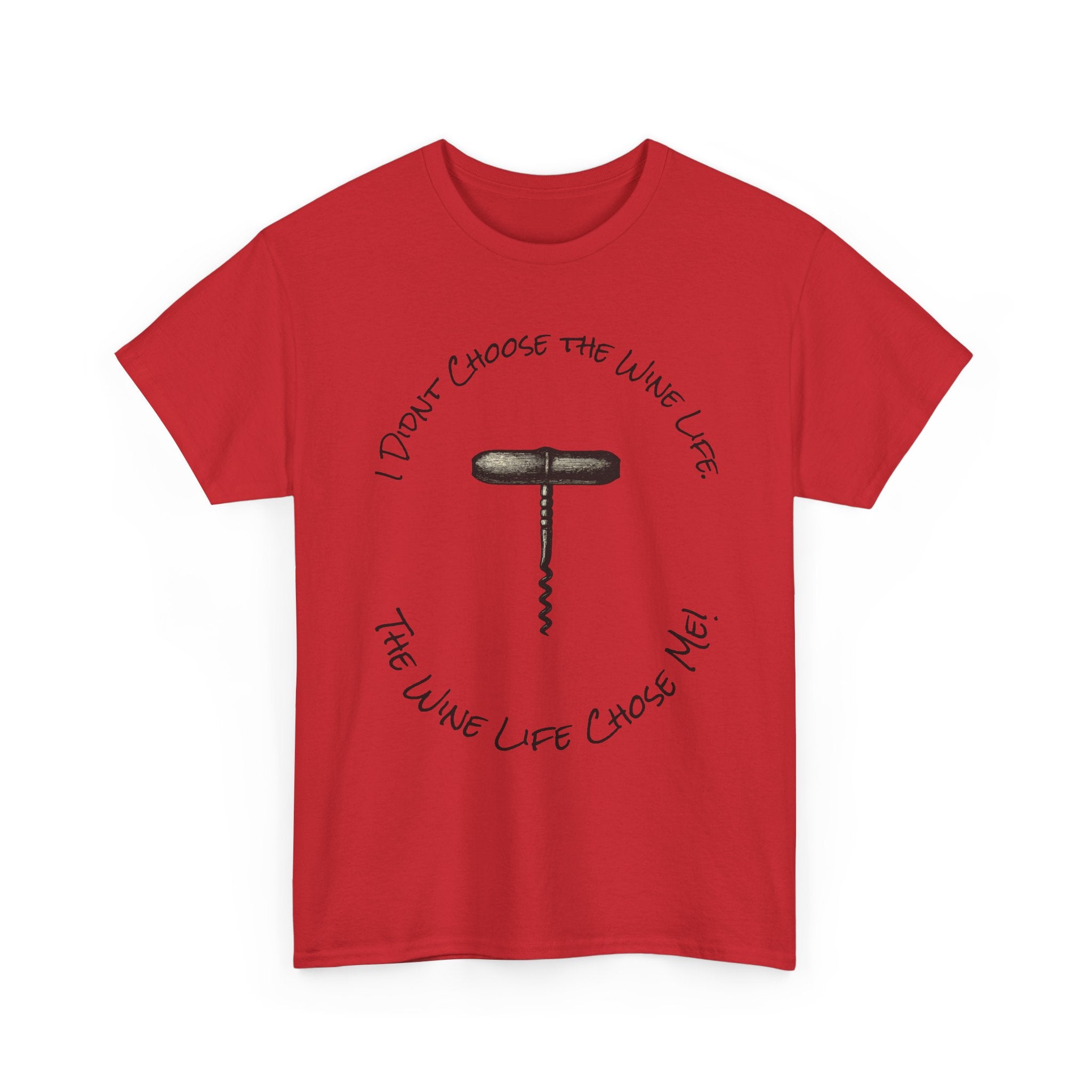 I Didnt Choose the Wine Life, T-Shirt