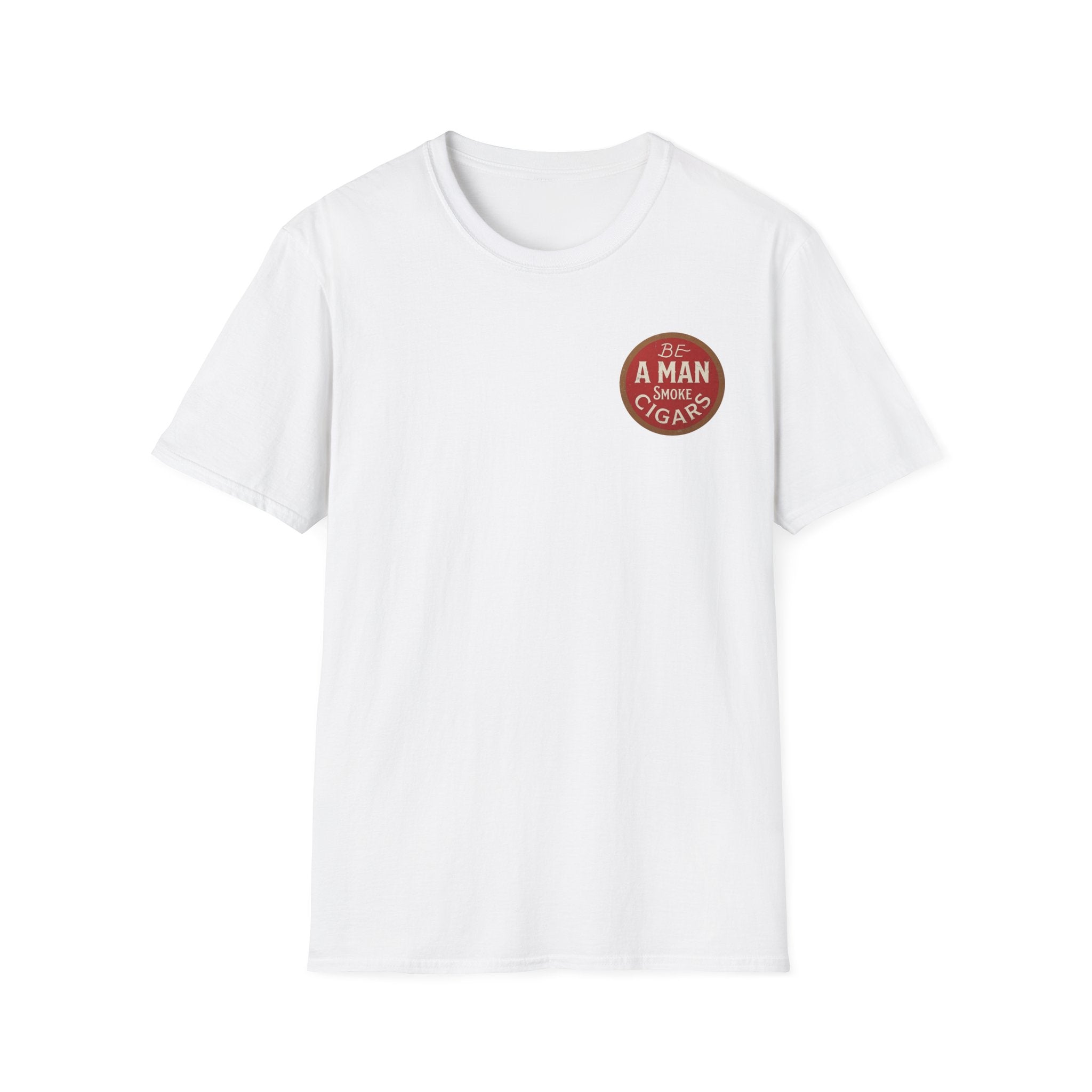 Be A Man Smoke Cigars T-Shirt