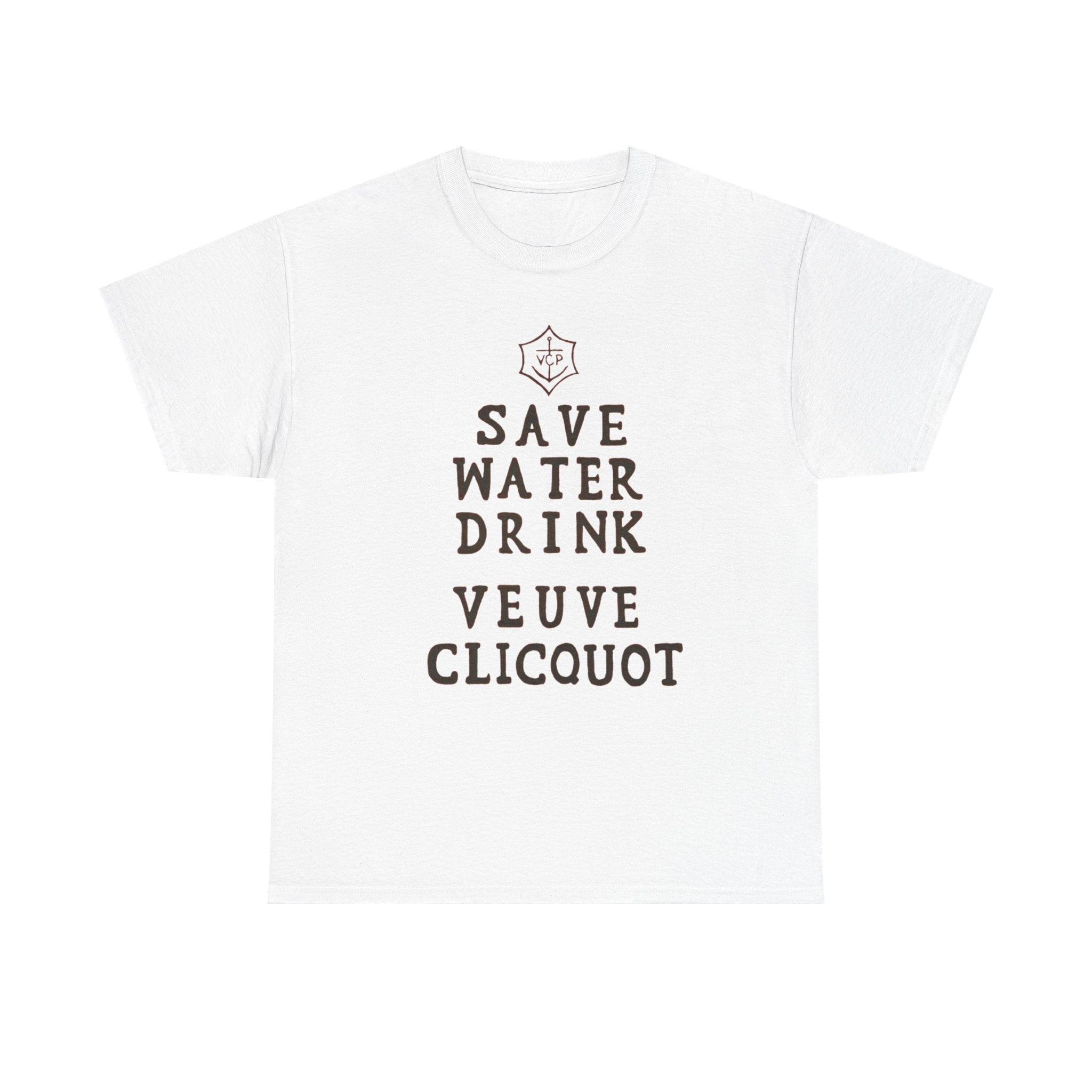 Save Water Drink Veuve Clicquot T-Shirt