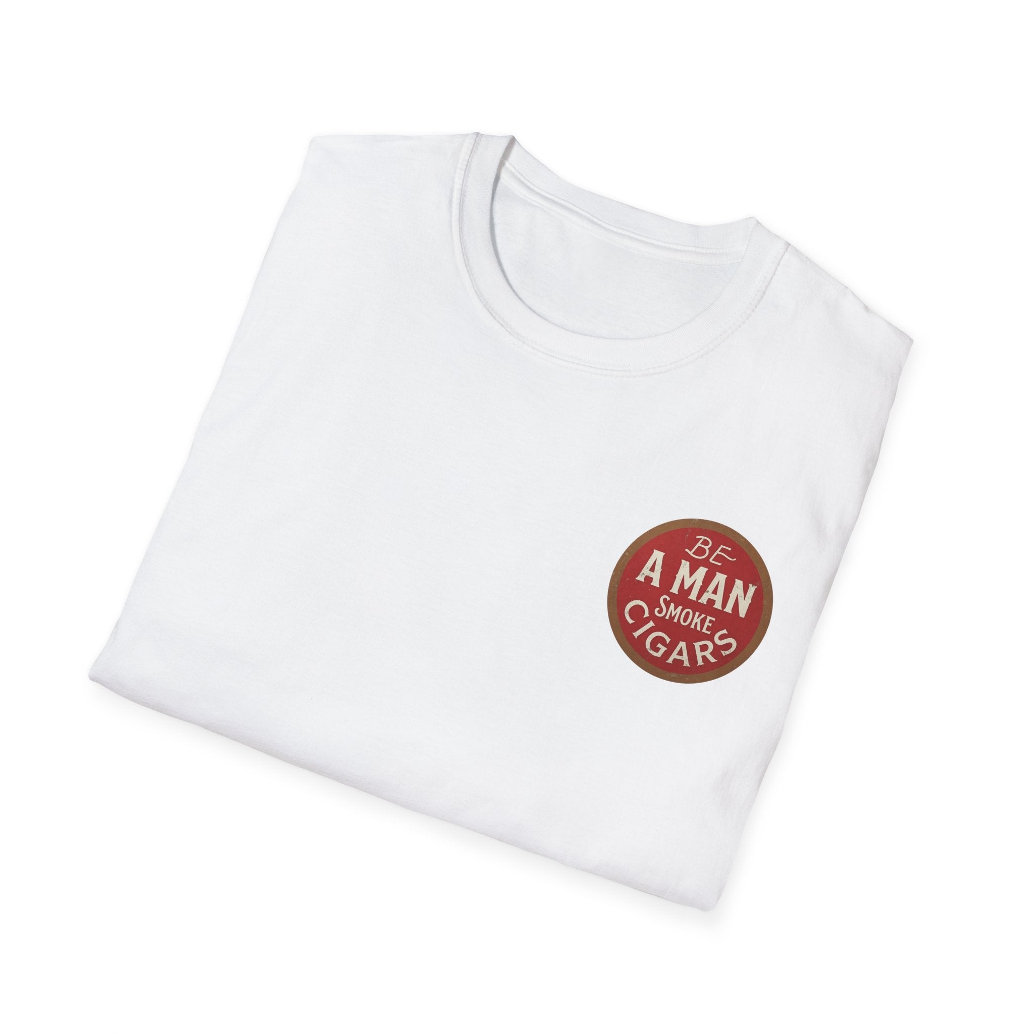 Be A Man Smoke Cigars T-Shirt
