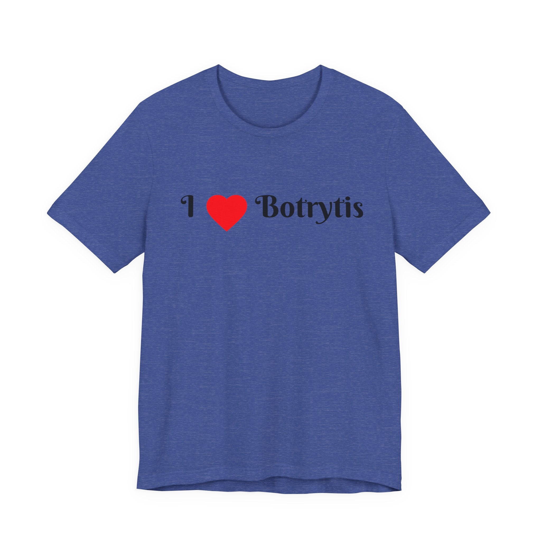 I  Love Botrytis T-Shirt | Drops of liquid gold