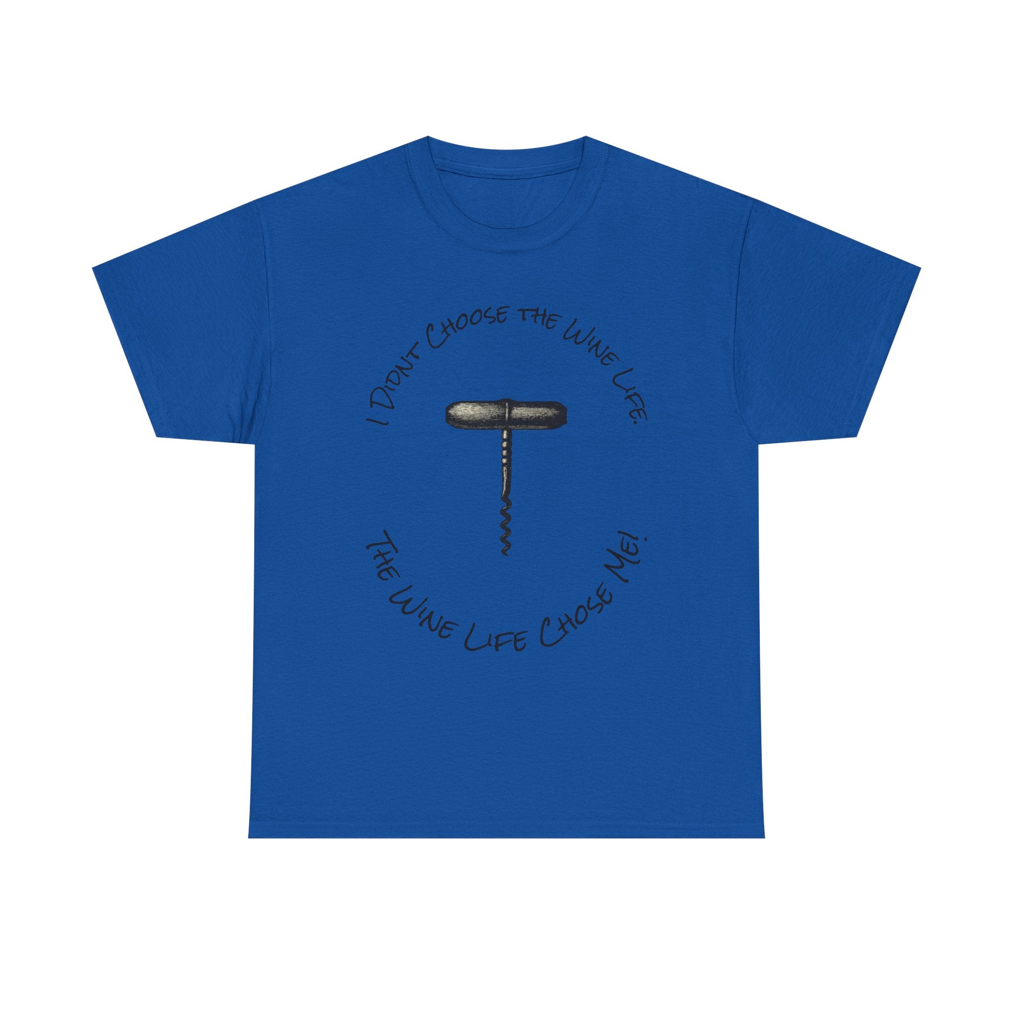 I Didnt Choose the Wine Life, T-Shirt