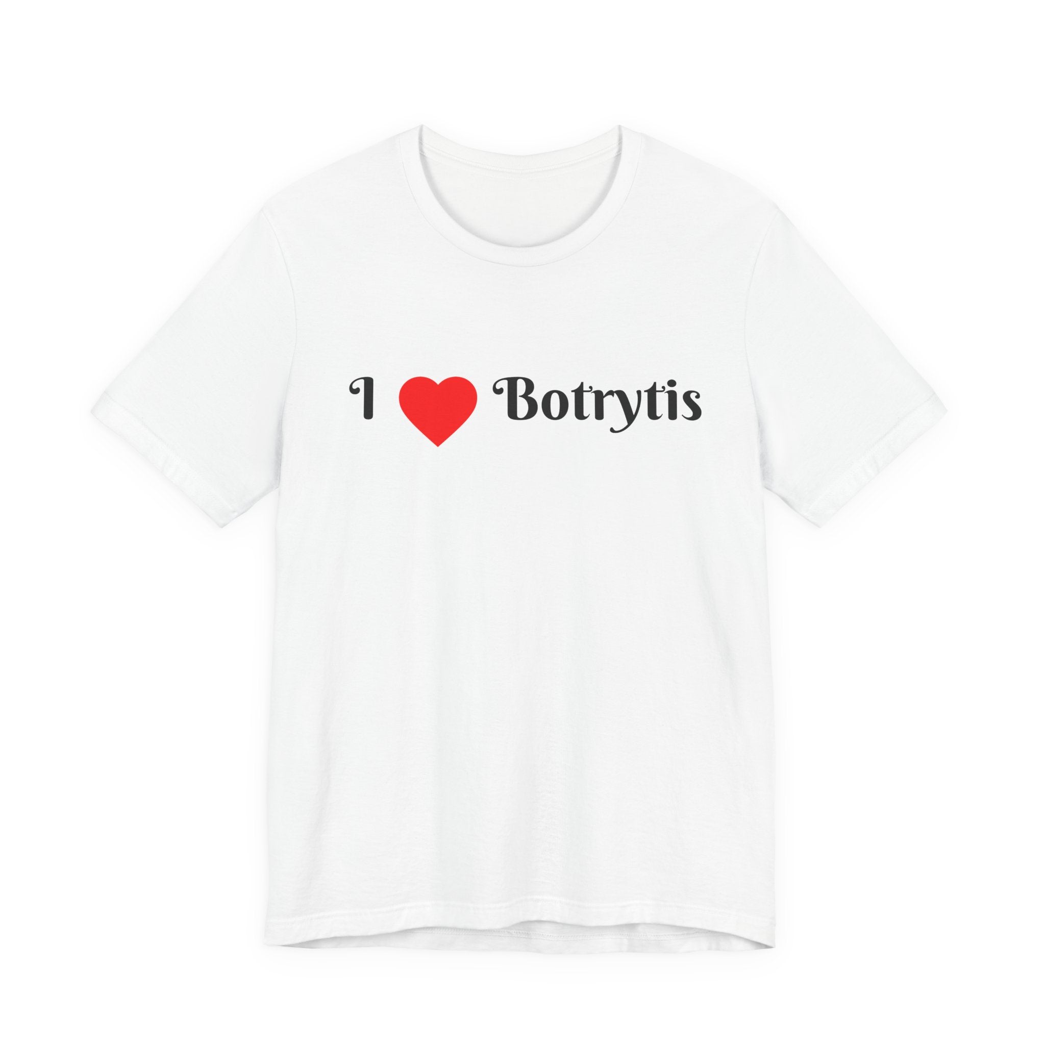 I  Love Botrytis T-Shirt | Drops of liquid gold