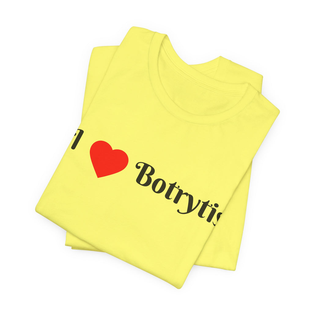 I  Love Botrytis T-Shirt | Drops of liquid gold