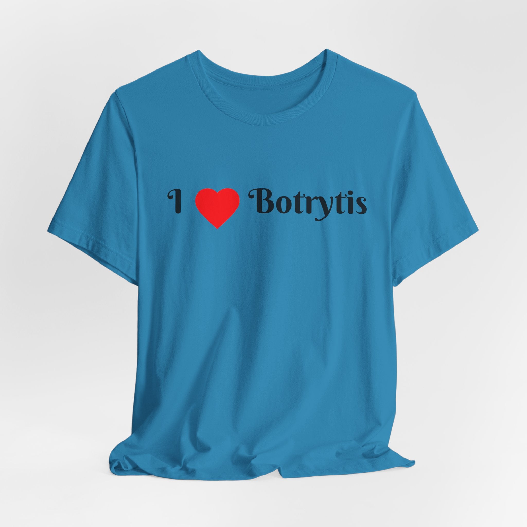 I  Love Botrytis T-Shirt | Drops of liquid gold