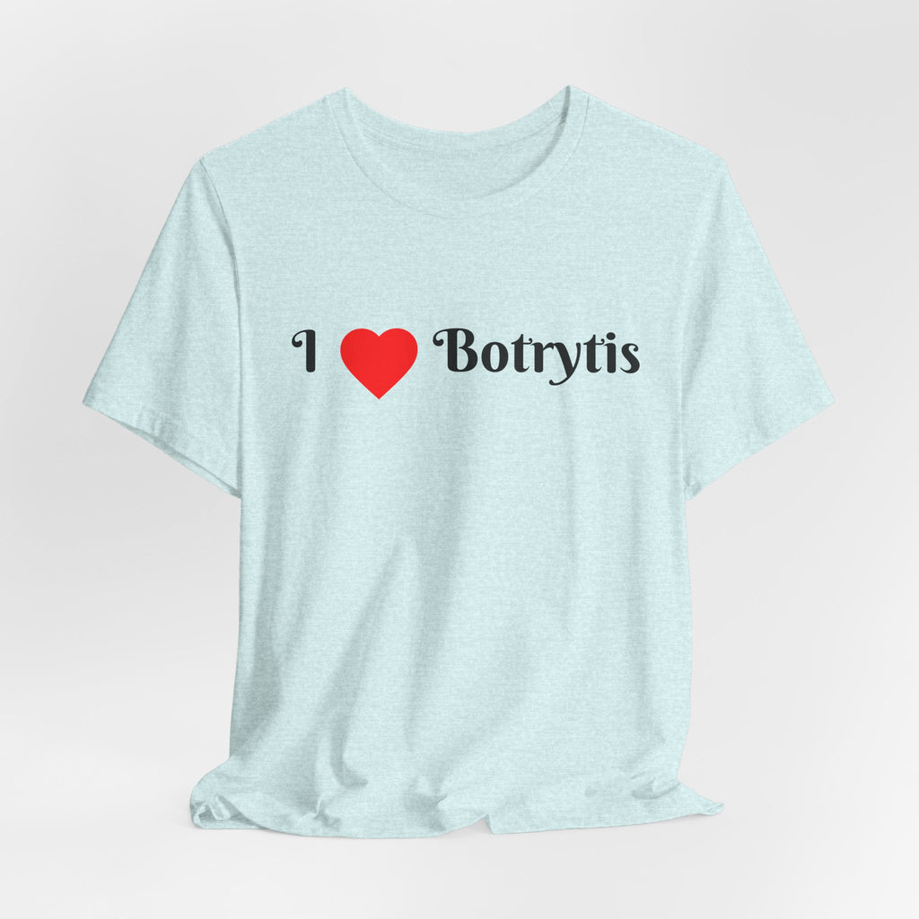 I  Love Botrytis T-Shirt | Drops of liquid gold