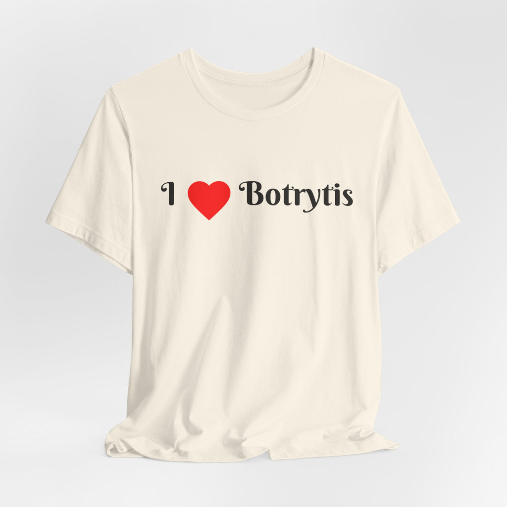 I  Love Botrytis T-Shirt | Drops of liquid gold