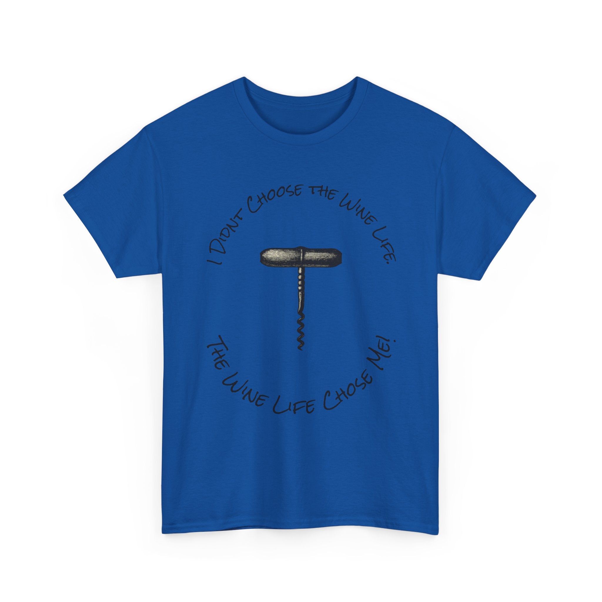 I Didnt Choose the Wine Life, T-Shirt