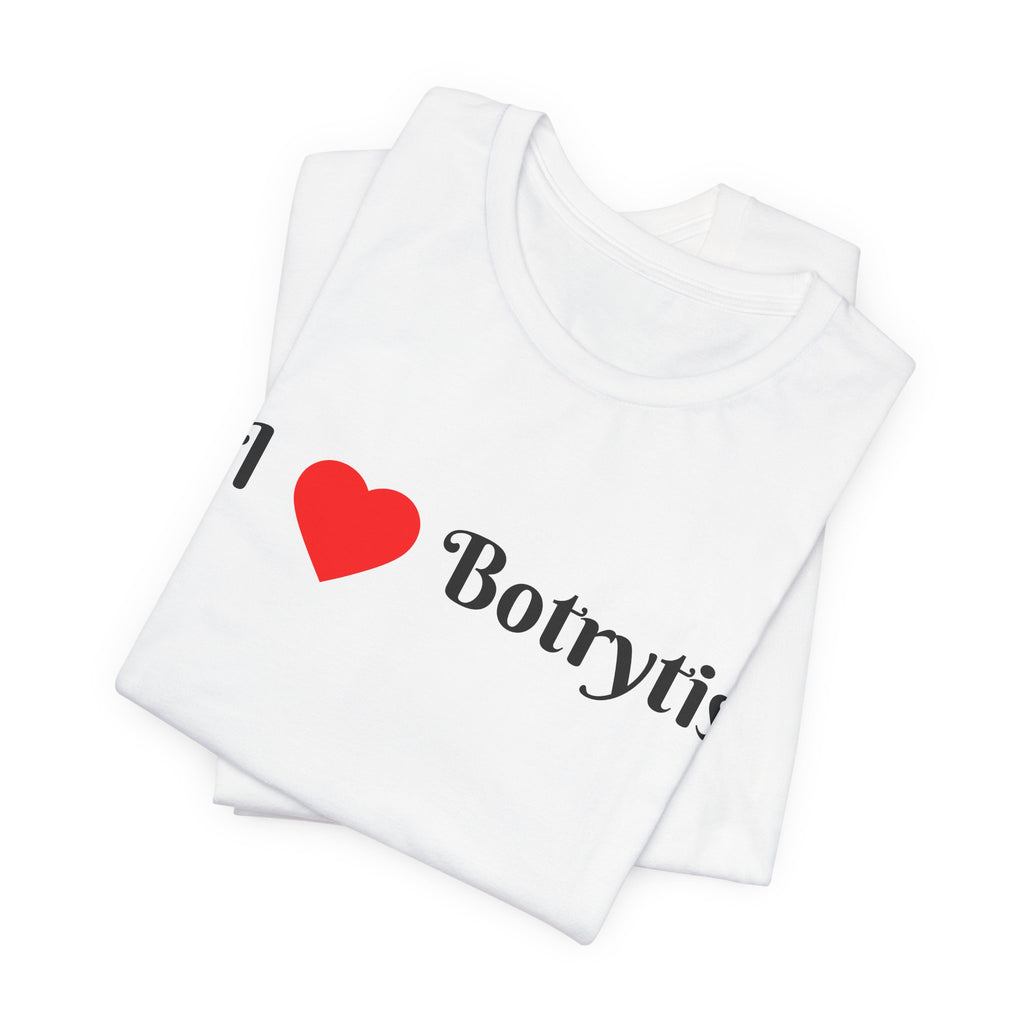I  Love Botrytis T-Shirt | Drops of liquid gold