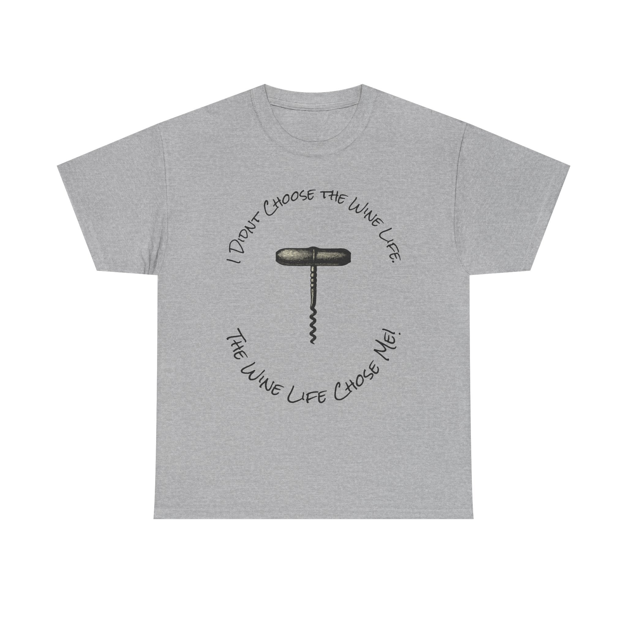 I Didnt Choose the Wine Life, T-Shirt