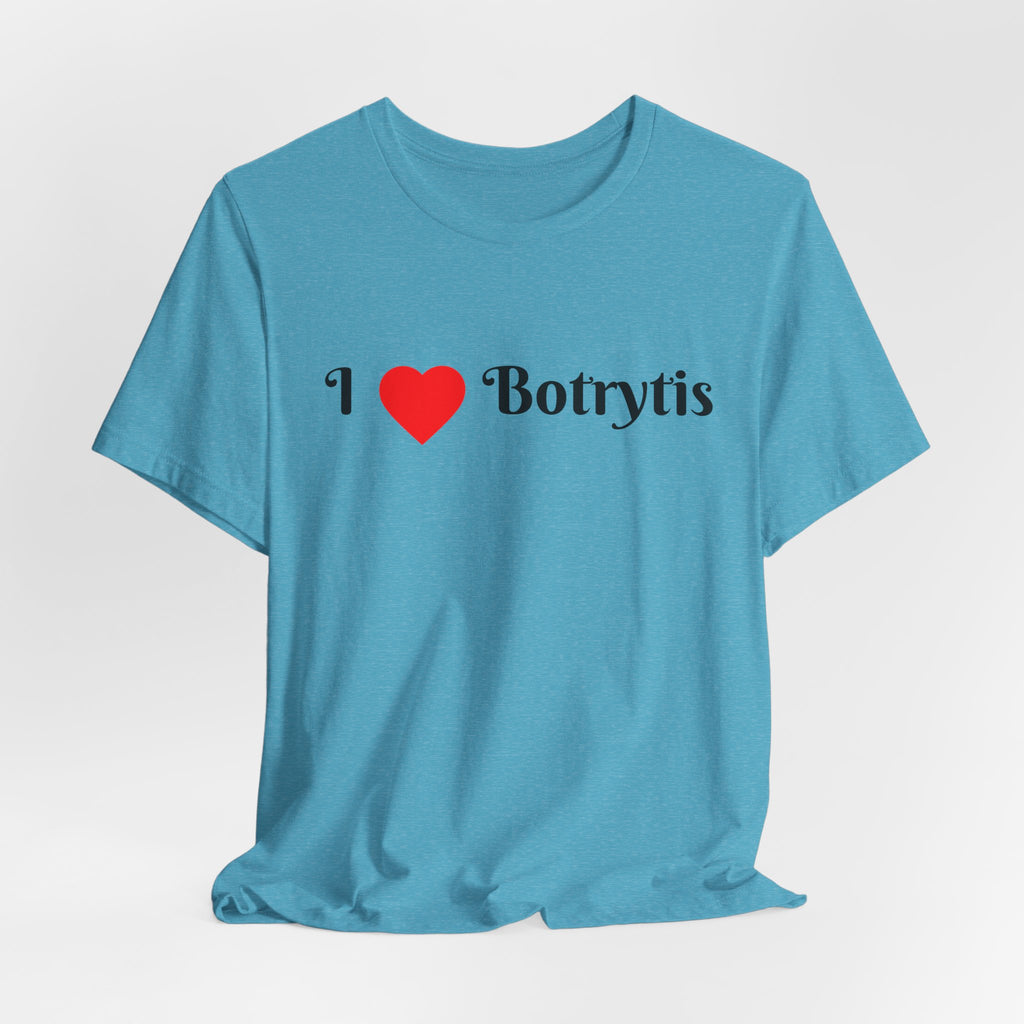 I  Love Botrytis T-Shirt | Drops of liquid gold