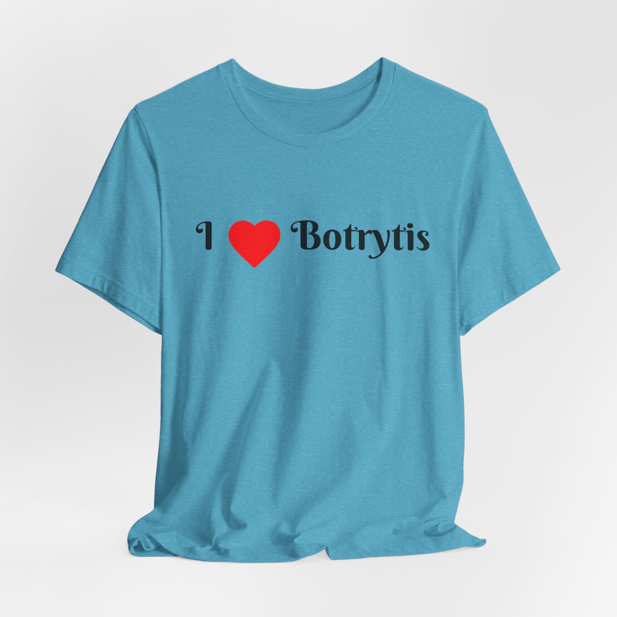 I  Love Botrytis T-Shirt | Drops of liquid gold