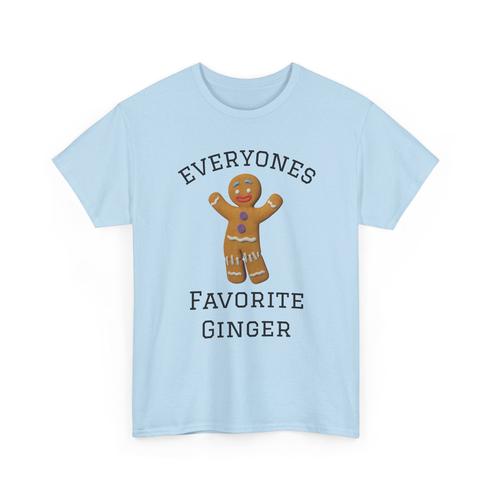 Everyone's Favorite Ginger T-Shirt | Gingerbread Cookie Holiday