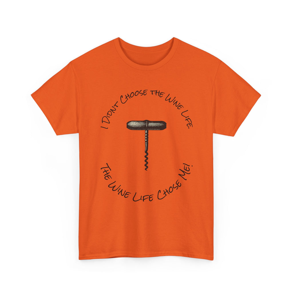 I Didnt Choose the Wine Life, T-Shirt