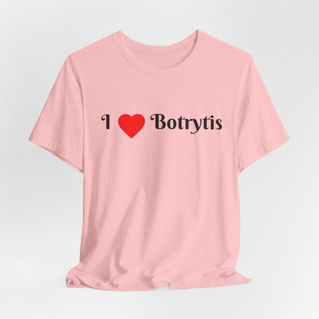 I  Love Botrytis T-Shirt | Drops of liquid gold