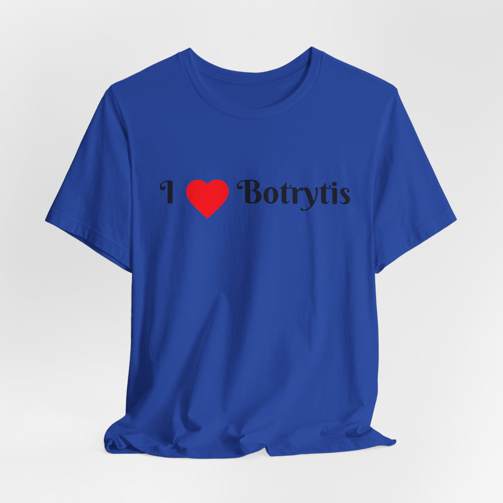 I  Love Botrytis T-Shirt | Drops of liquid gold