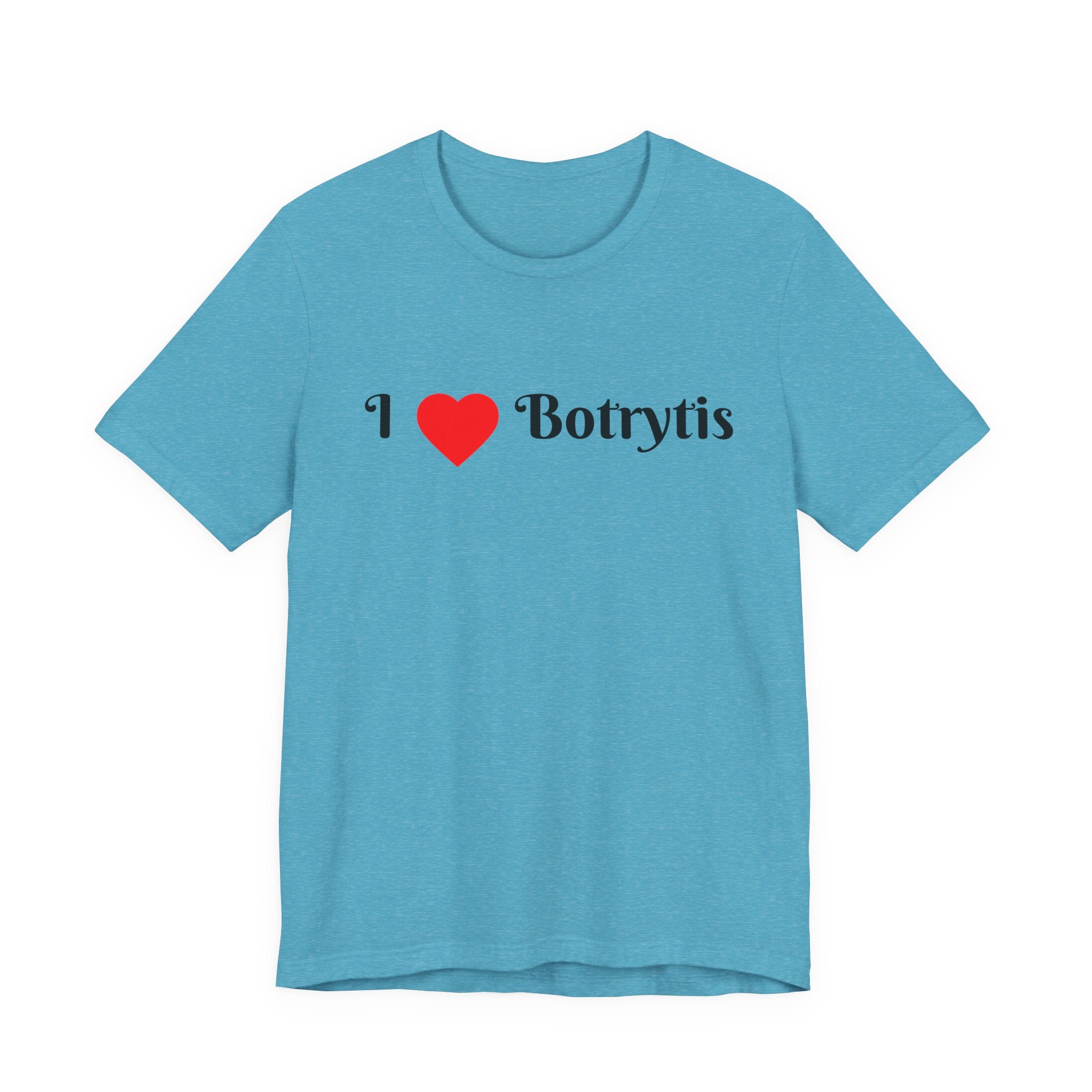 I  Love Botrytis T-Shirt | Drops of liquid gold
