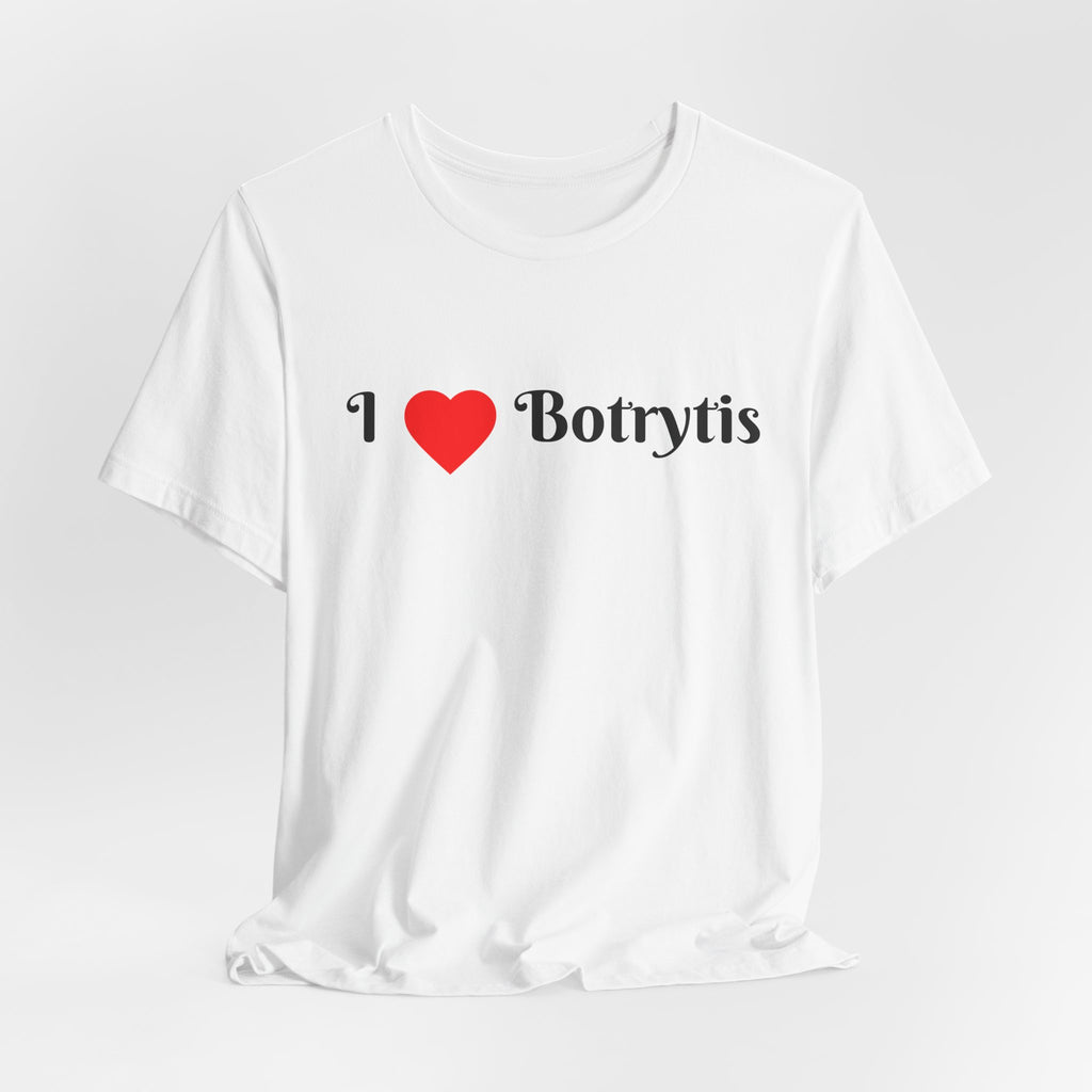 I  Love Botrytis T-Shirt | Drops of liquid gold