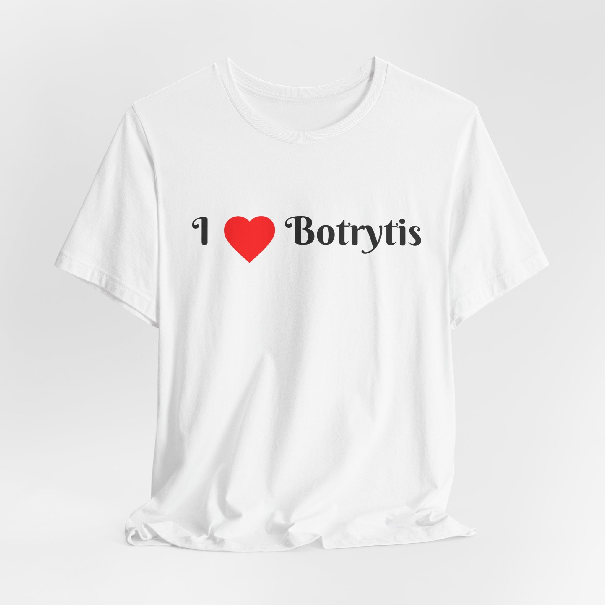 I  Love Botrytis T-Shirt | Drops of liquid gold
