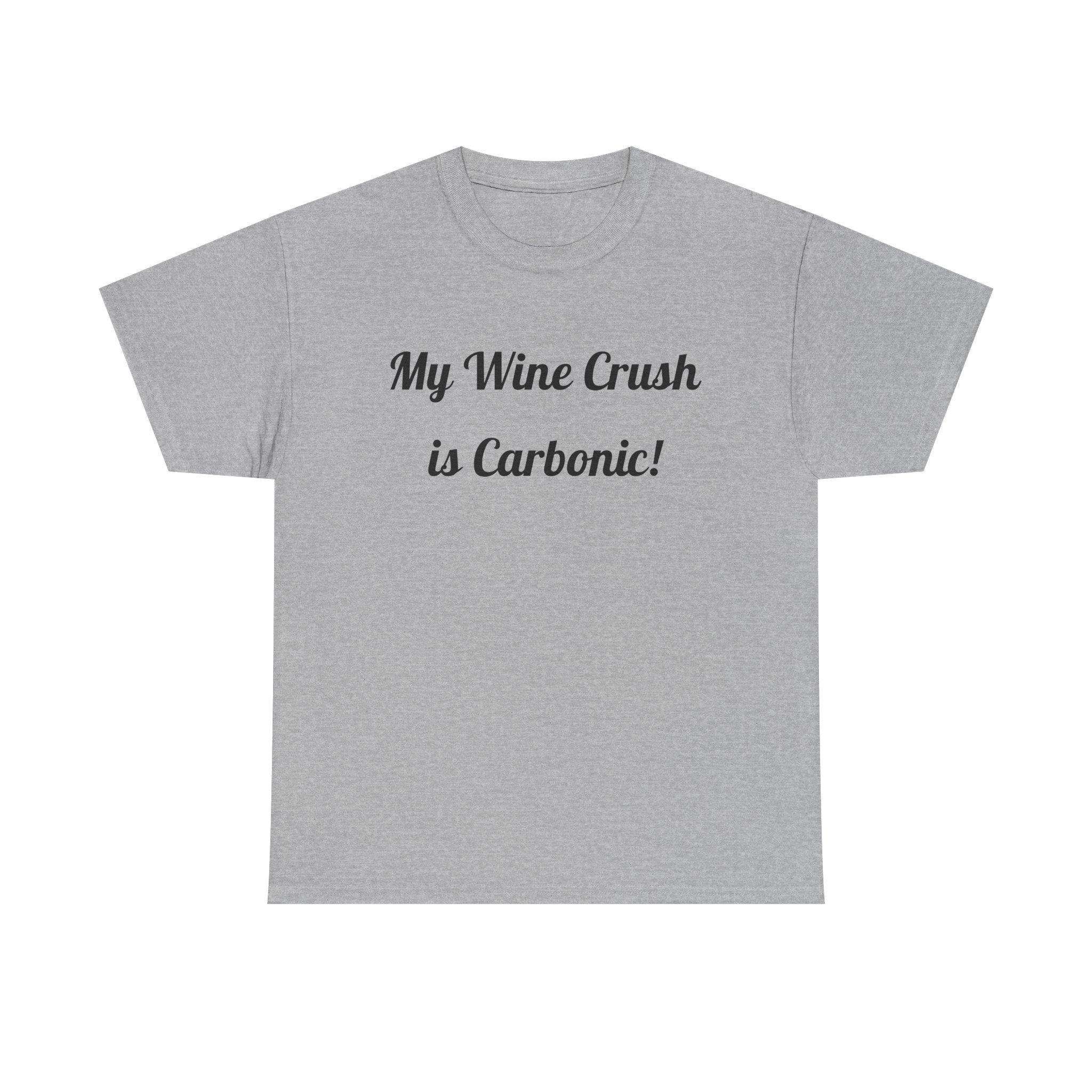 My Wine Crush is Carbonic Tee | Wine Lover Shirt, Winemaking Humor