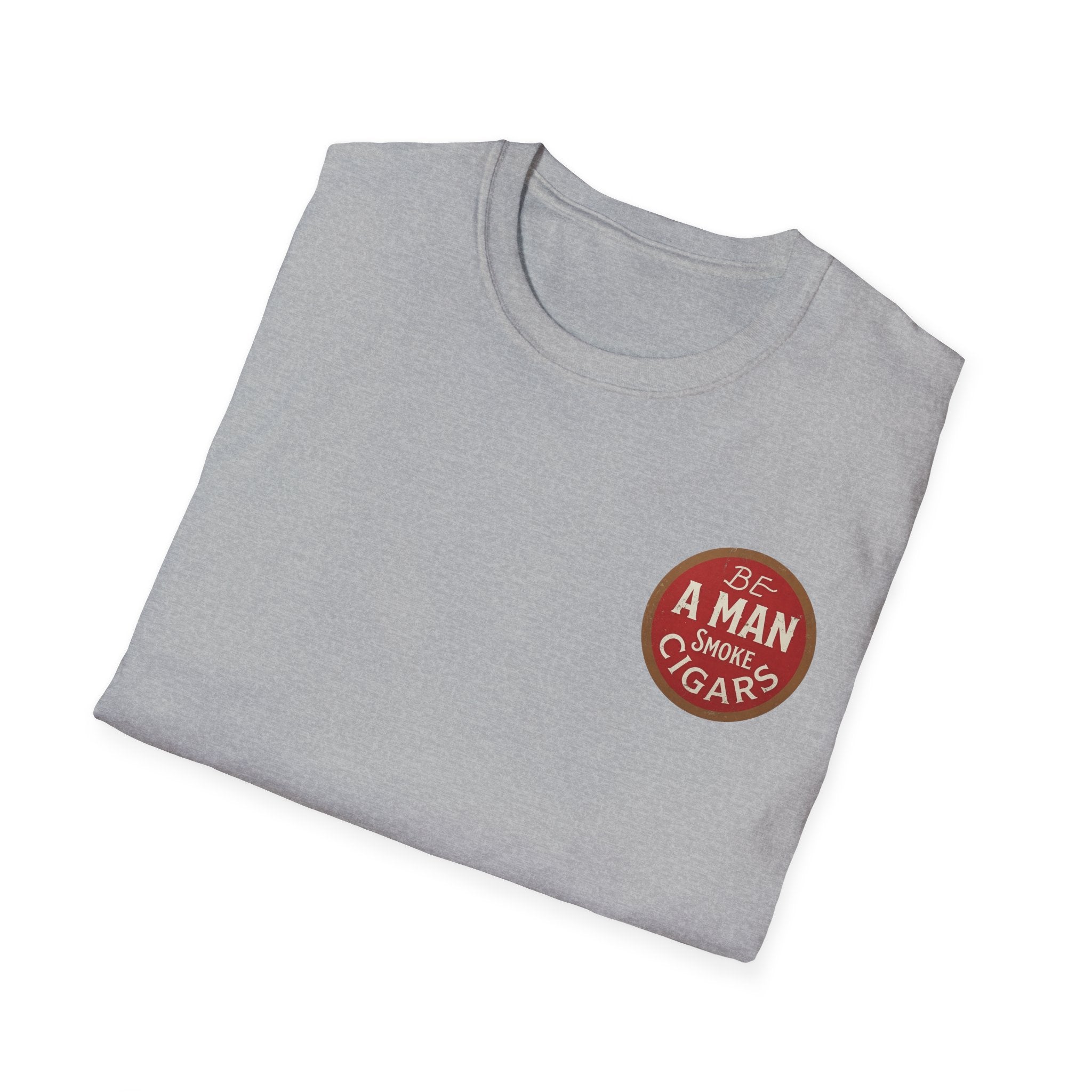 Be A Man Smoke Cigars T-Shirt