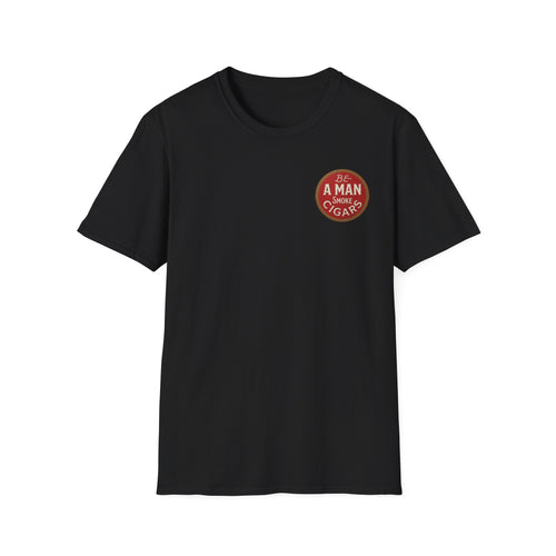 Be A Man Smoke Cigars T-Shirt