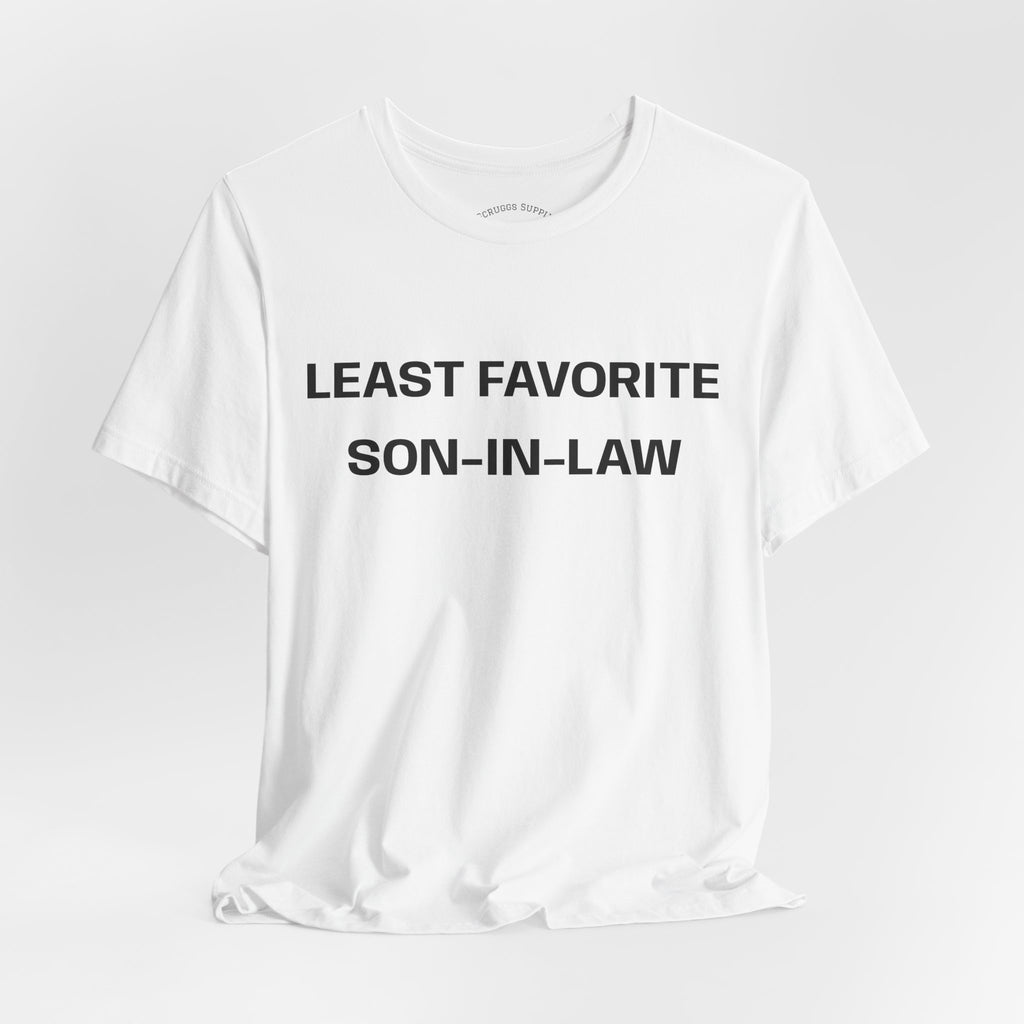 Least Favorite Son-In-Law T-Shirt | Funny Statement T-Shirt