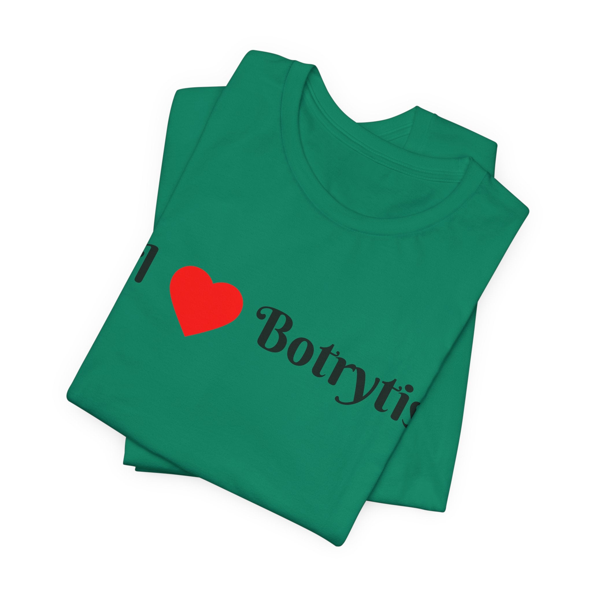 I  Love Botrytis T-Shirt | Drops of liquid gold