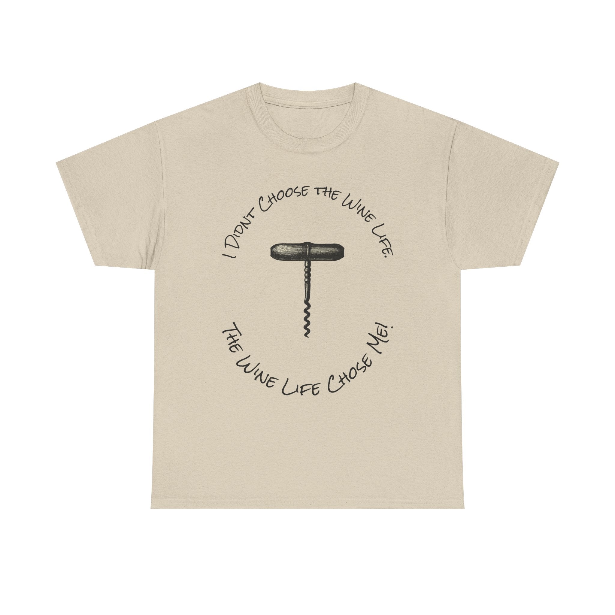 I Didnt Choose the Wine Life, T-Shirt