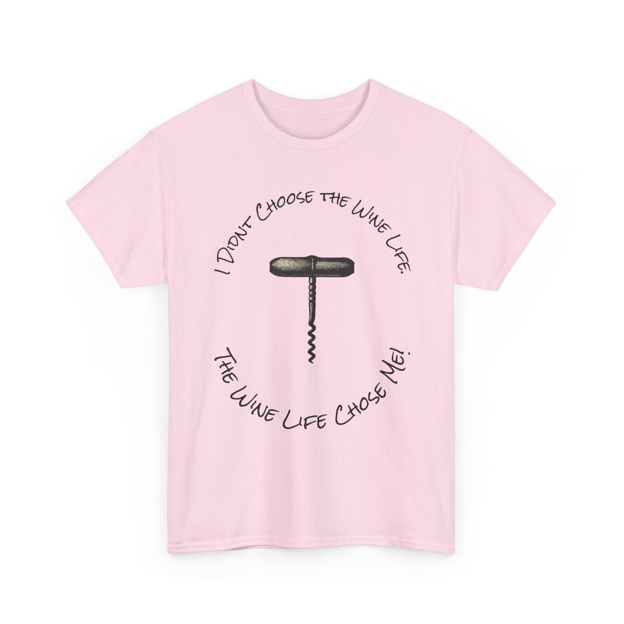 I Didnt Choose the Wine Life, T-Shirt
