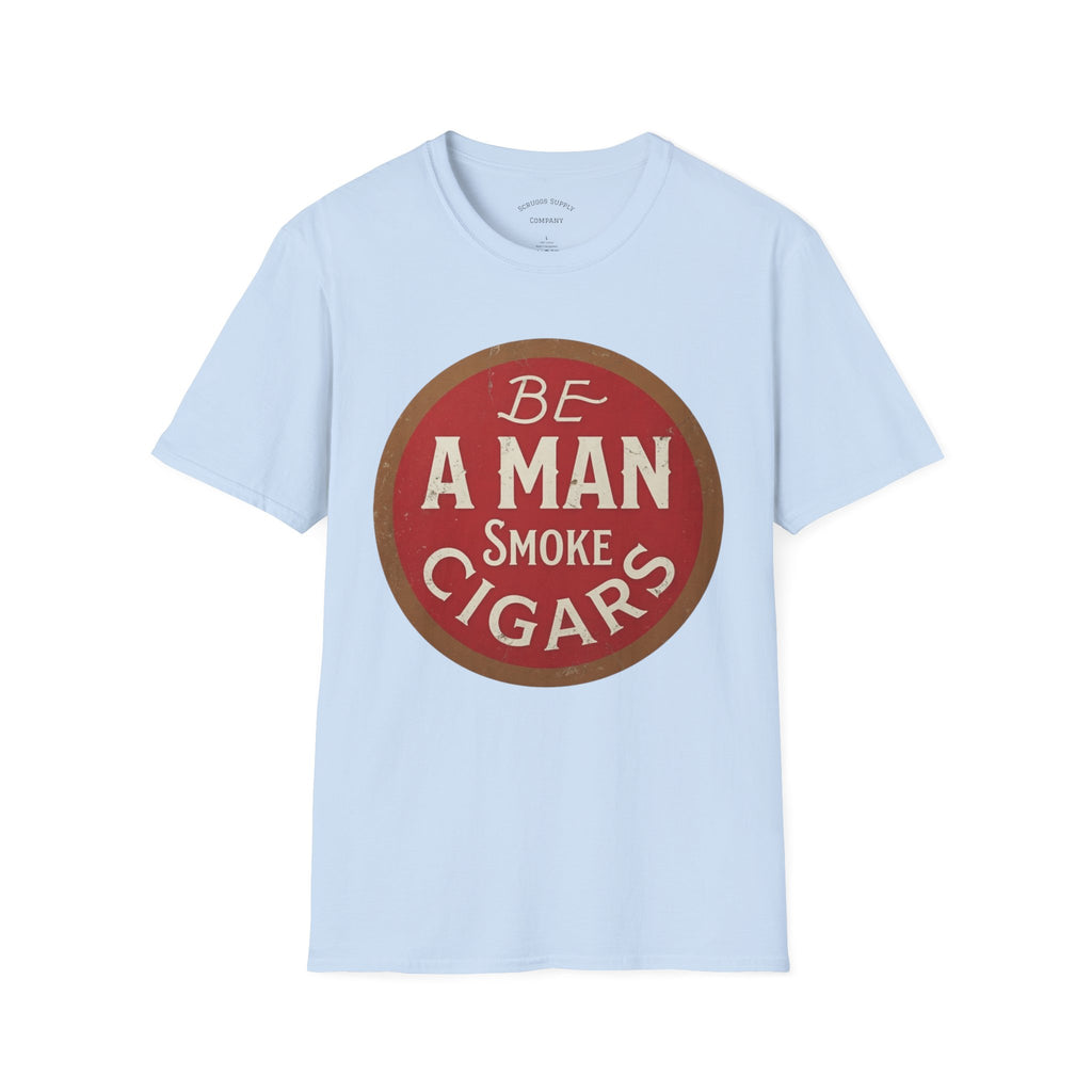 Retro Cigar T-Shirt, Be A Man Smoke Cigars T-Shirt