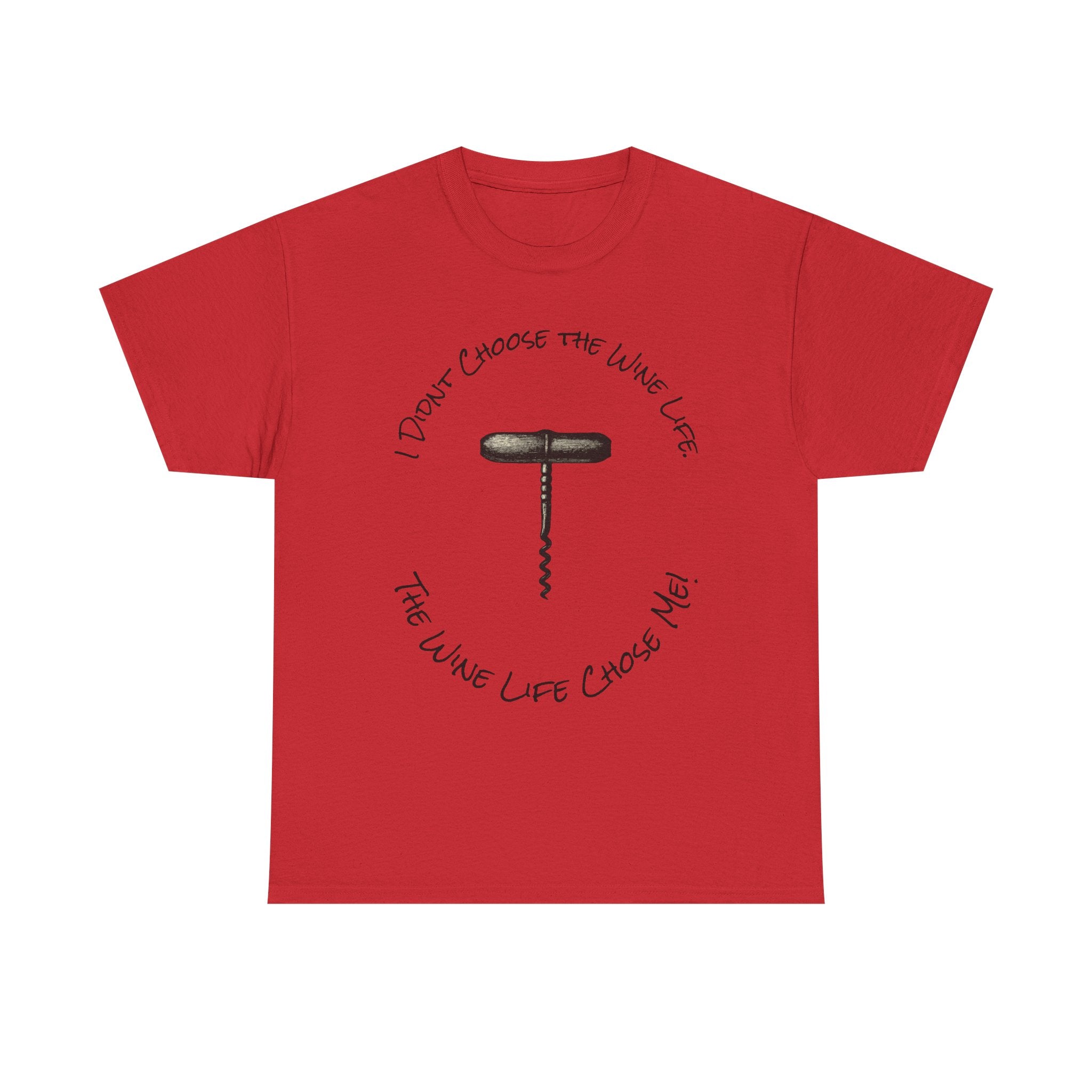 I Didnt Choose the Wine Life, T-Shirt