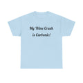 My Wine Crush is Carbonic Tee | Wine Lover Shirt, Winemaking Humor