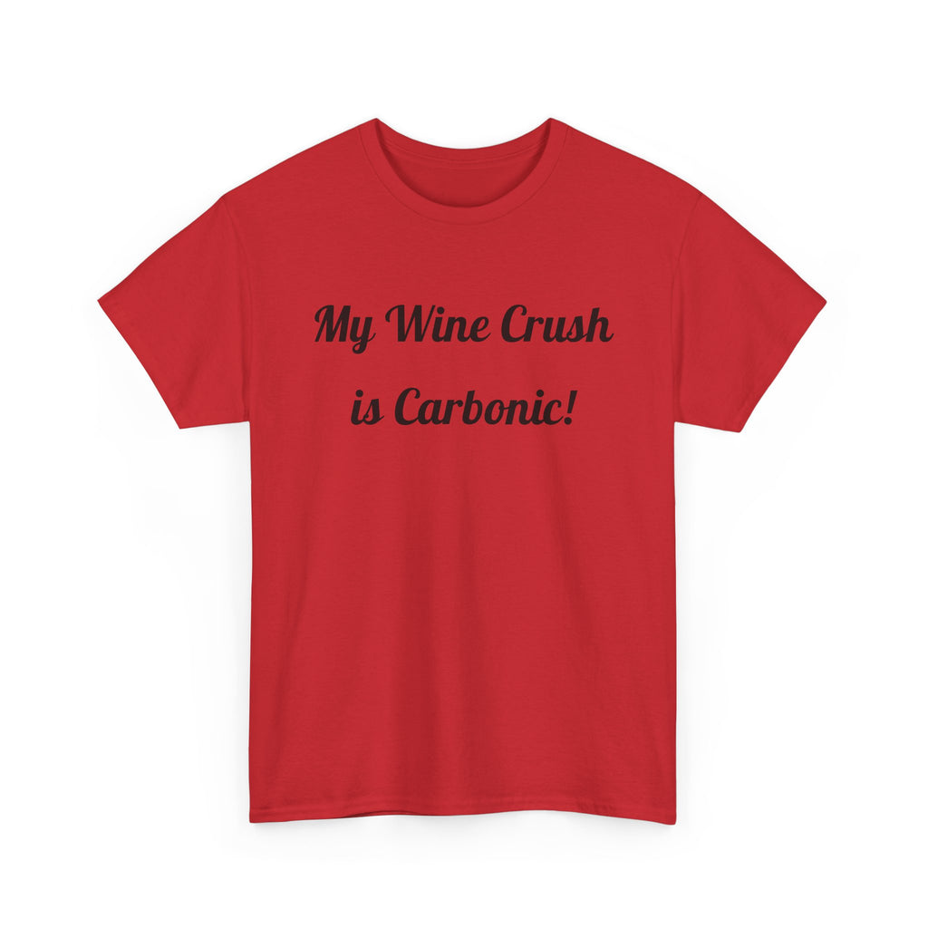My Wine Crush is Carbonic Tee | Wine Lover Shirt, Winemaking Humor