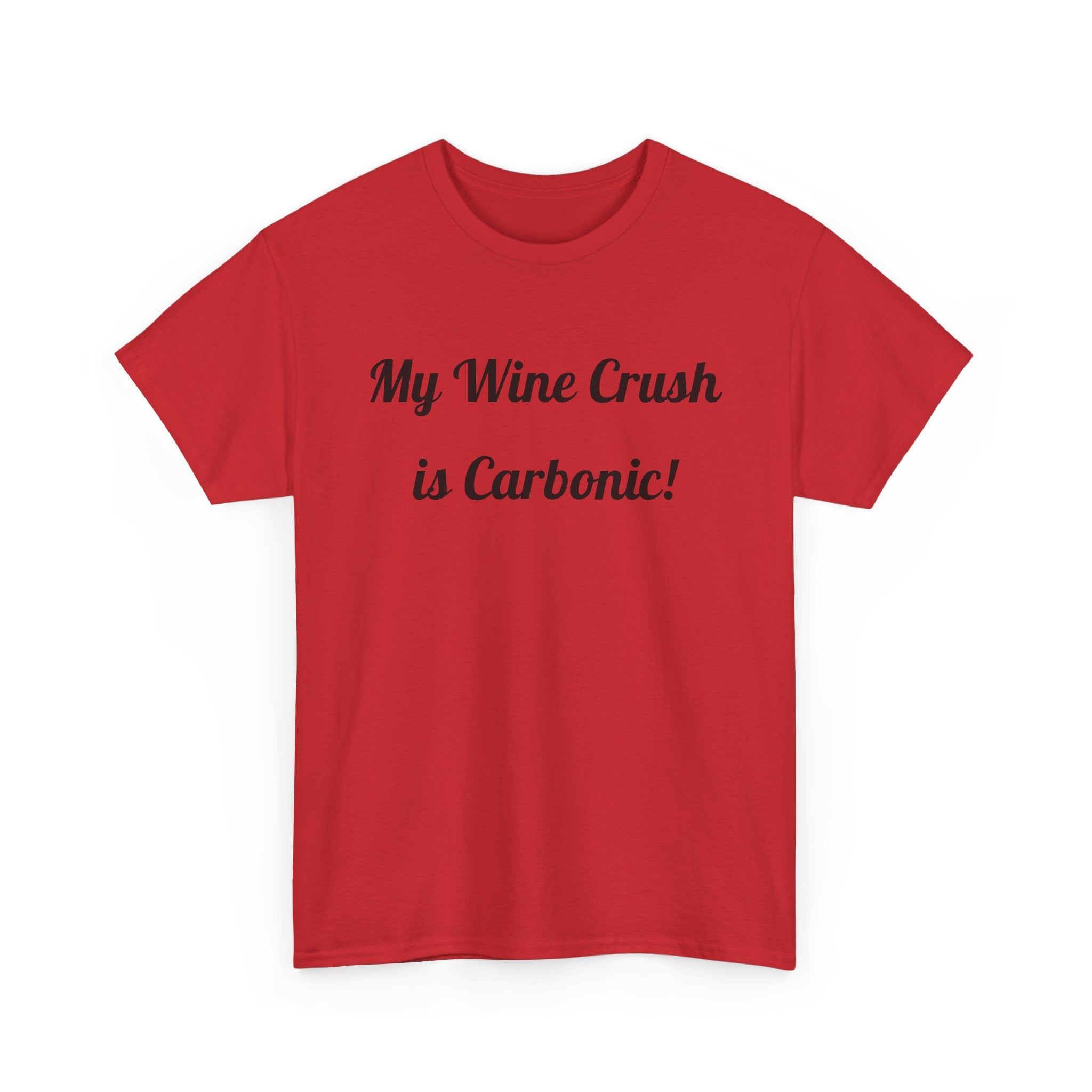 My Wine Crush is Carbonic Tee | Wine Lover Shirt, Winemaking Humor