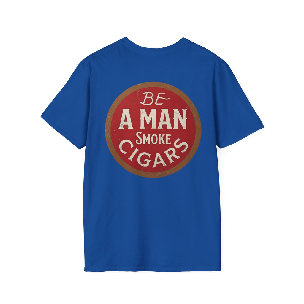 Be A Man Smoke Cigars T-Shirt