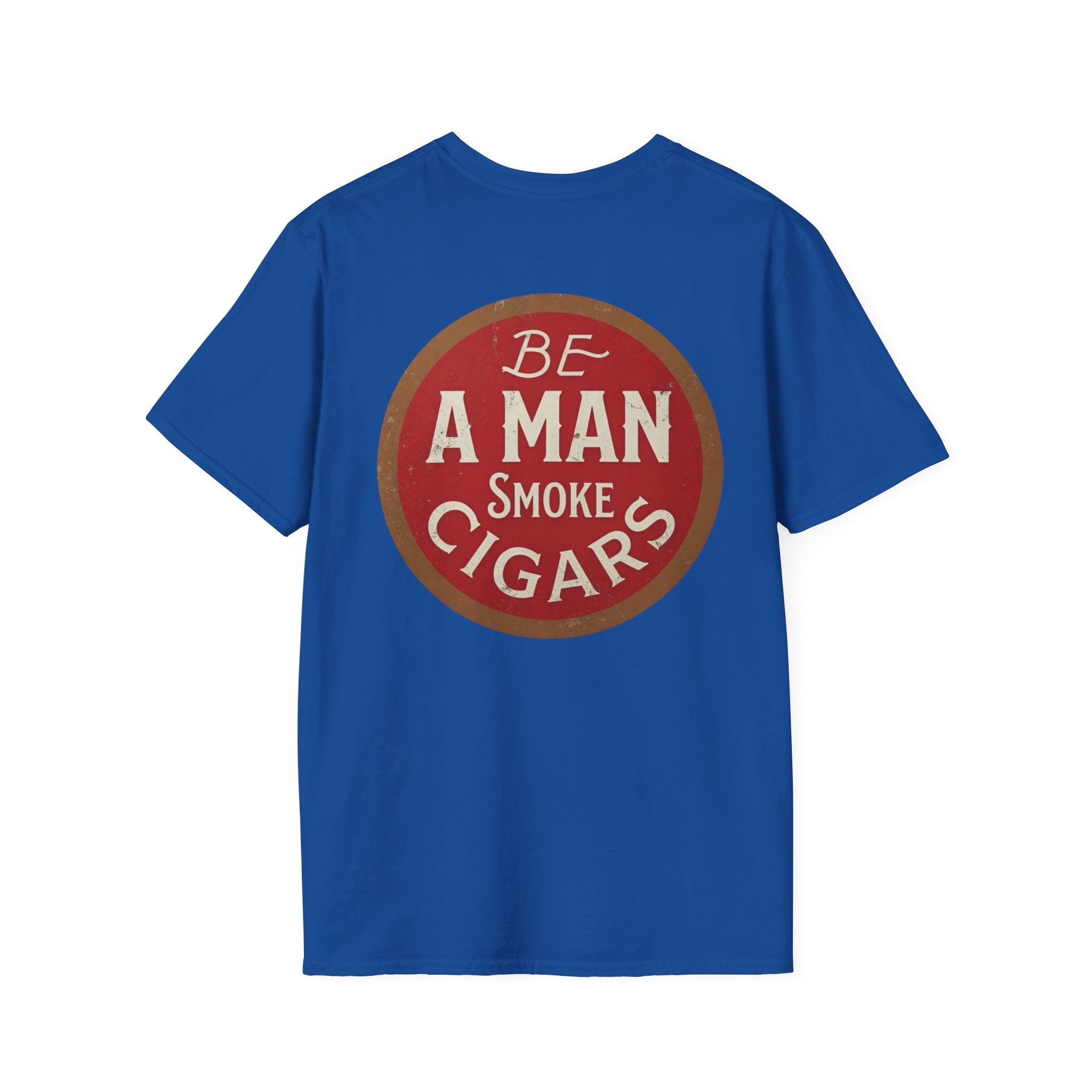 Be A Man Smoke Cigars T-Shirt