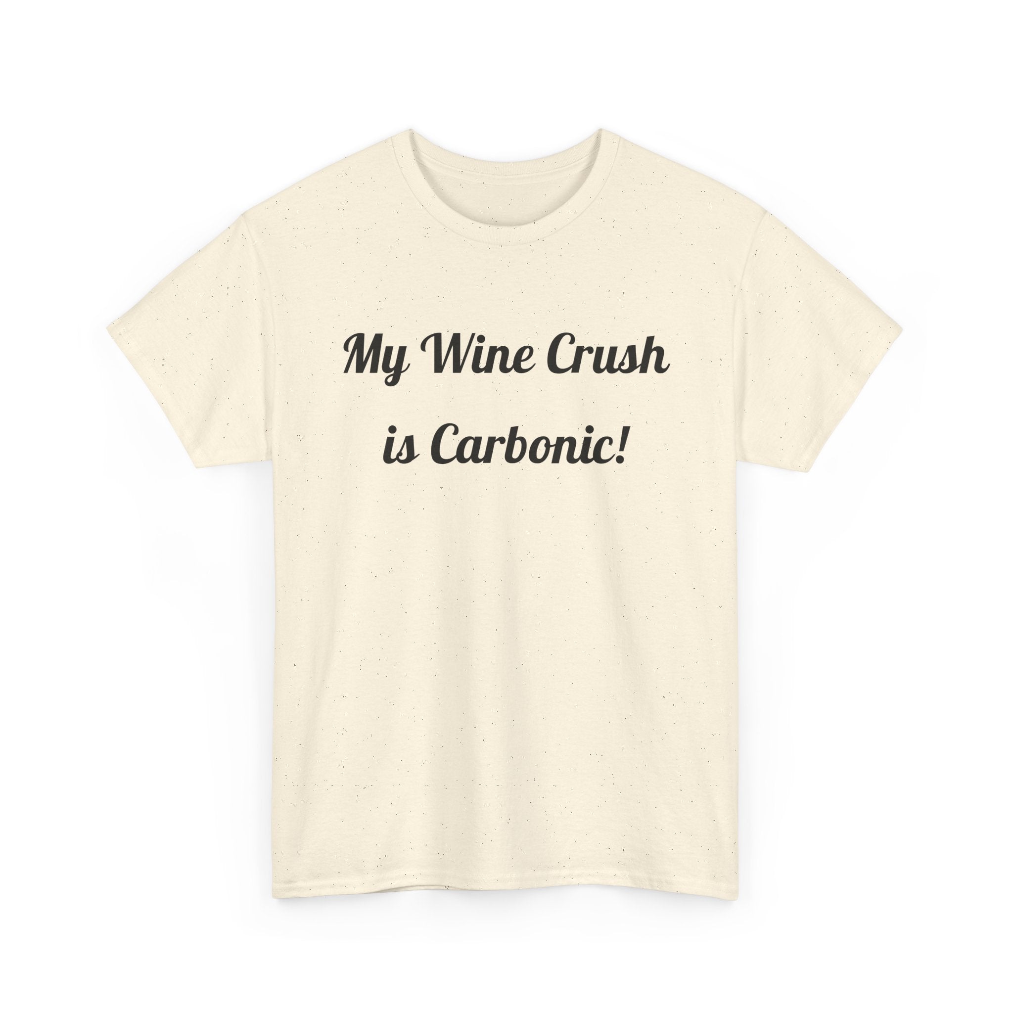 My Wine Crush is Carbonic Tee | Wine Lover Shirt, Winemaking Humor