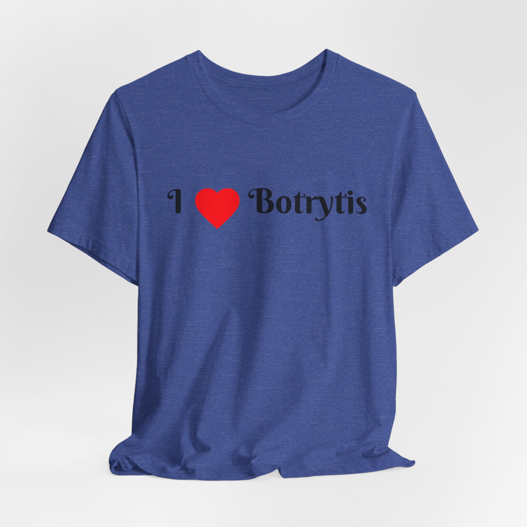 I  Love Botrytis T-Shirt | Drops of liquid gold