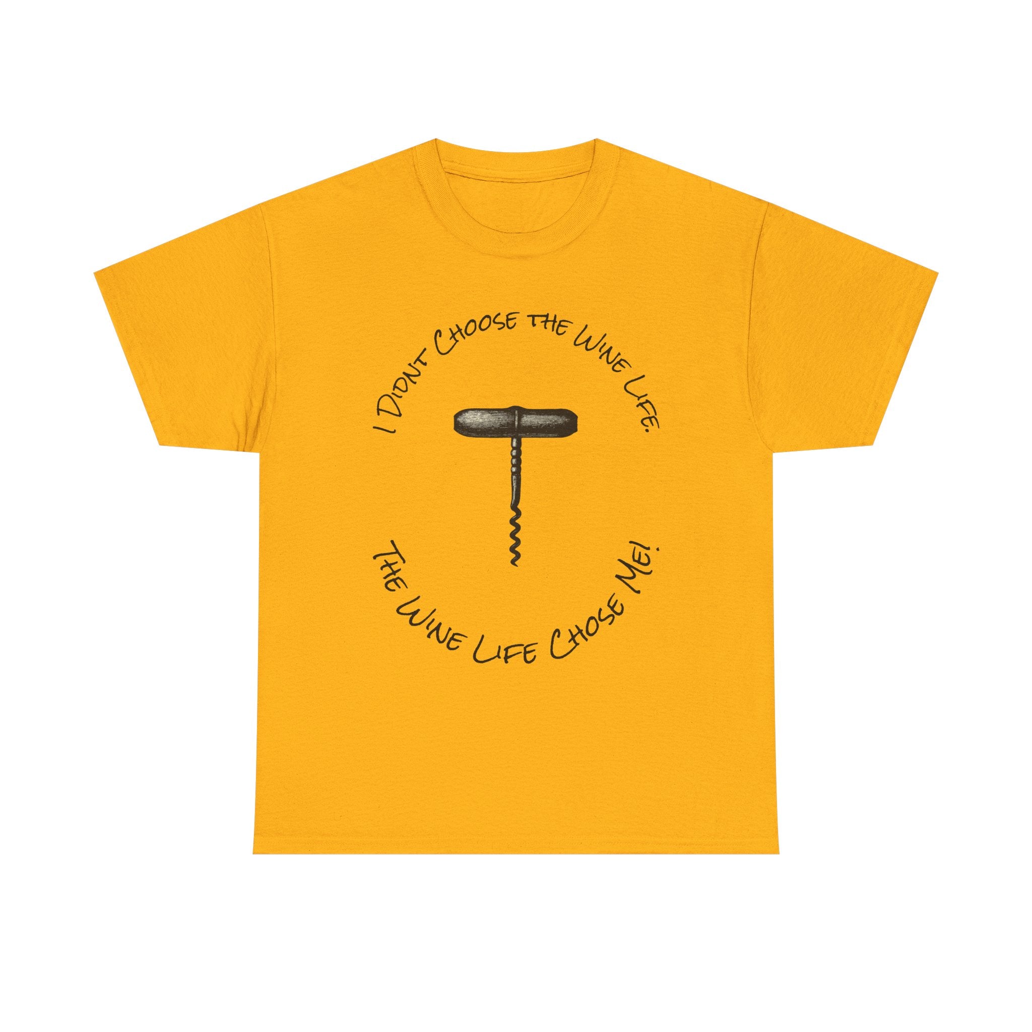 I Didnt Choose the Wine Life, T-Shirt