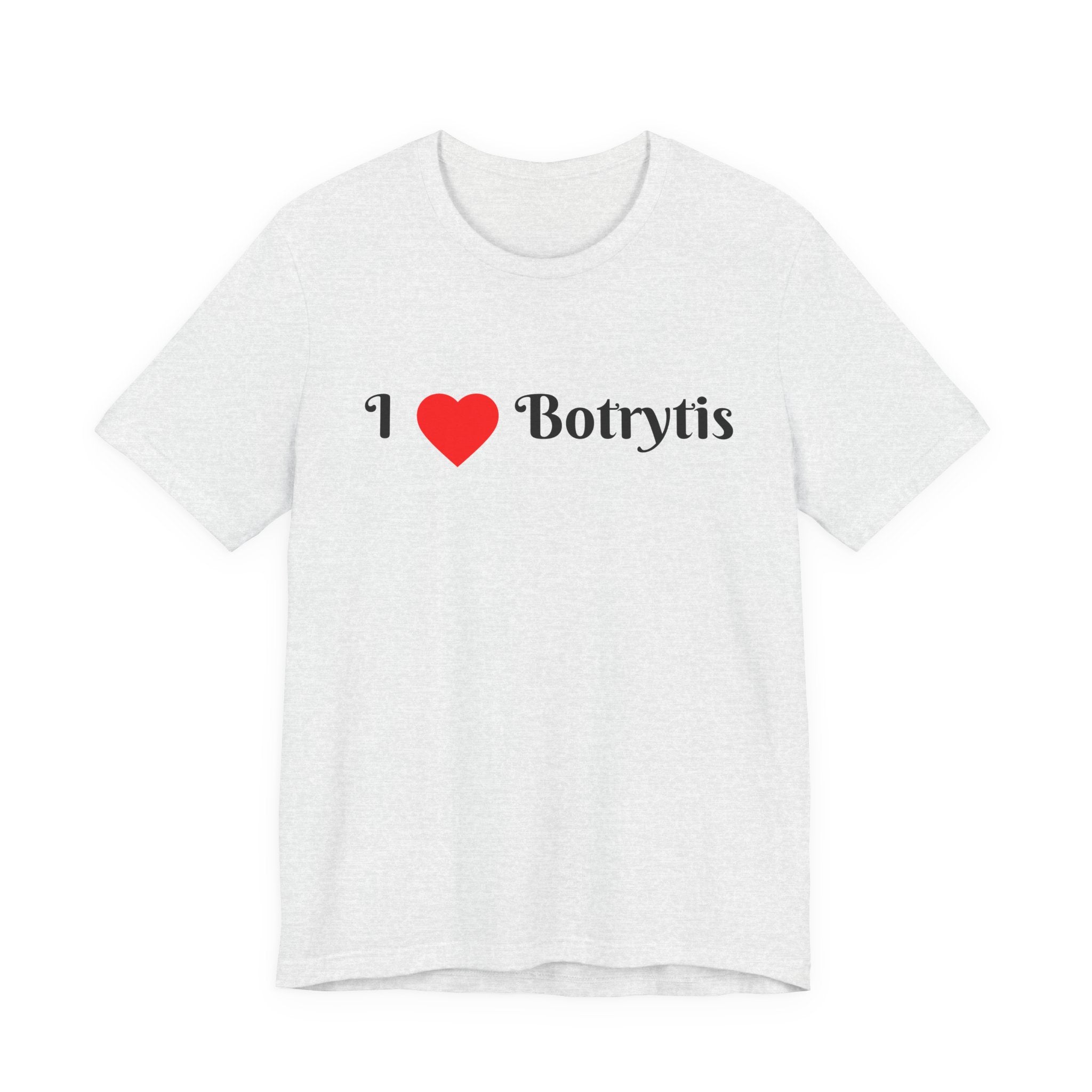 I  Love Botrytis T-Shirt | Drops of liquid gold