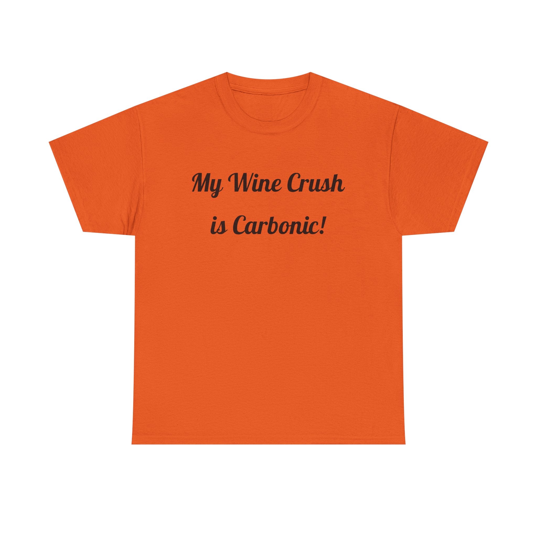 My Wine Crush is Carbonic Tee | Wine Lover Shirt, Winemaking Humor